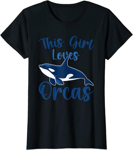 Whales Funny Orca Lovers This Girl Loves Orcas T-Shirt