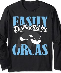 Easily distracted by orcas design orca lover and orca Long Sleeve T-Shirt