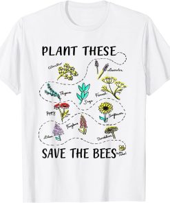Plant These Save The Bees Shirt Flowers Earth Day T-Shirt