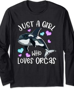 Just A Girl Who Loves Orcas Whale Lover Gift Killer Whale Long Sleeve T-Shirt
